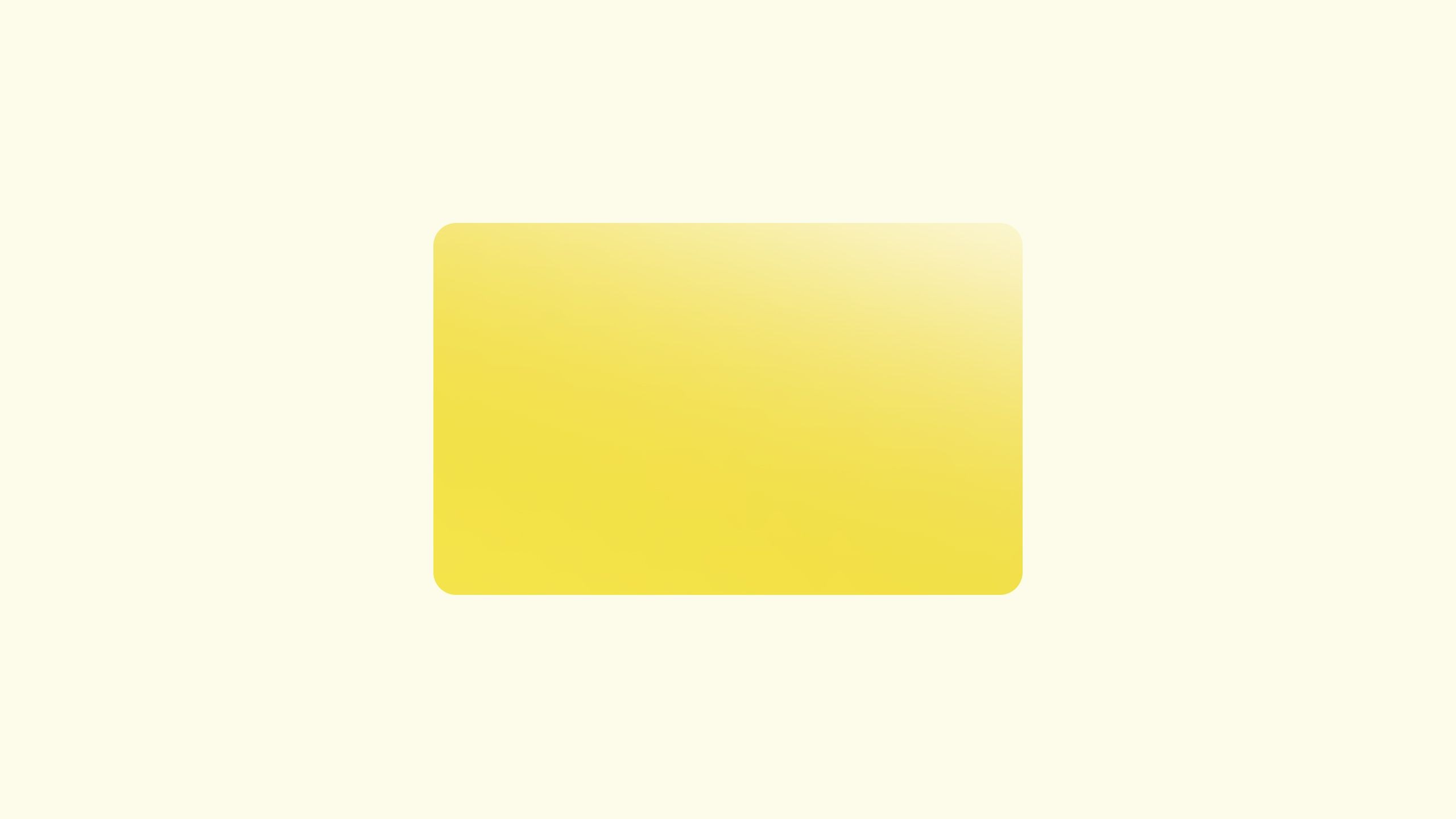 A yellow rectangular card with rounded corners on a light yellow background.
